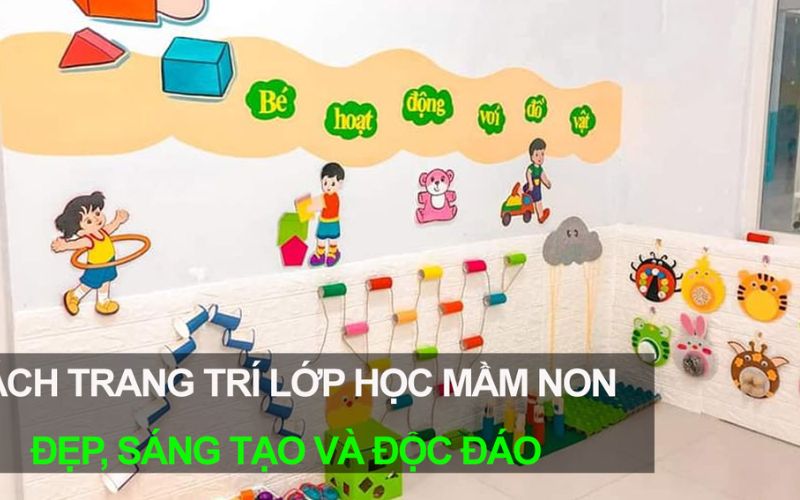 Môt số lưu ý khi trang trí lớp mầm non