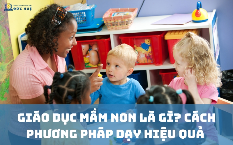 Giáo dục mầm non và các phương pháp dạy học