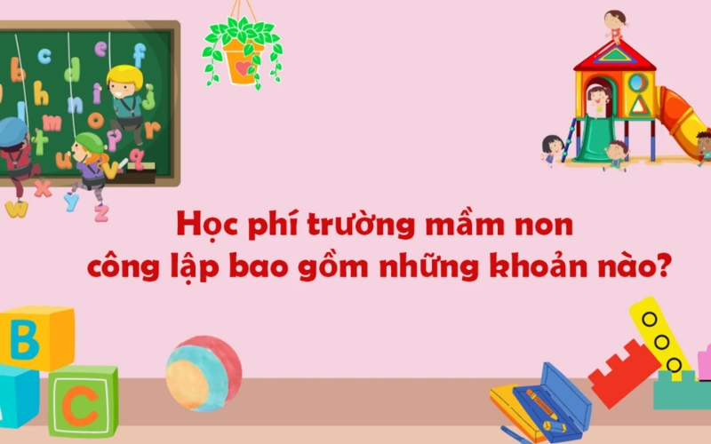 Cập nhật tiền học phí trường mầm non công lập chi tiết