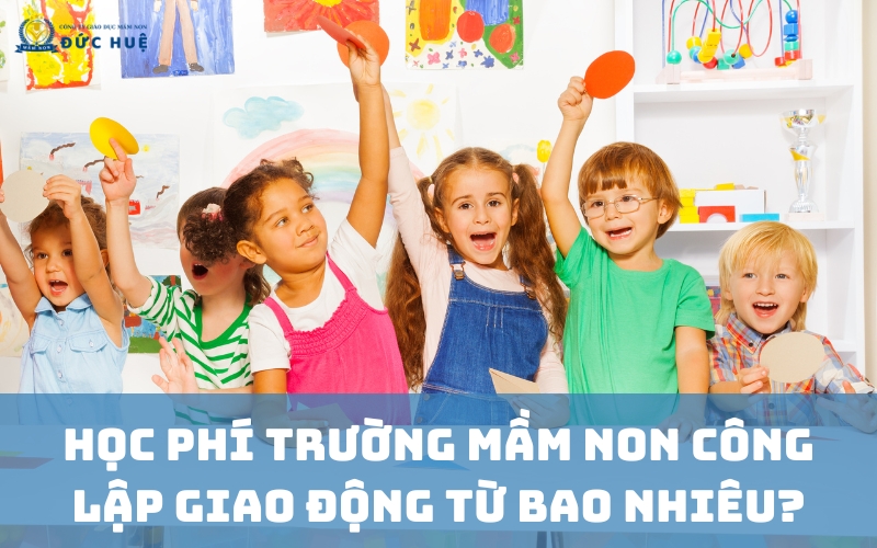 Học phí trường mầm con công lập là bao nhiêu?