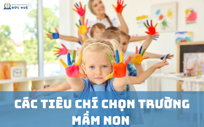 Các tiêu chí chọn trường mầm non