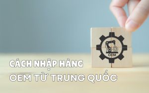 cách nhập hàng oem từ trung quốc