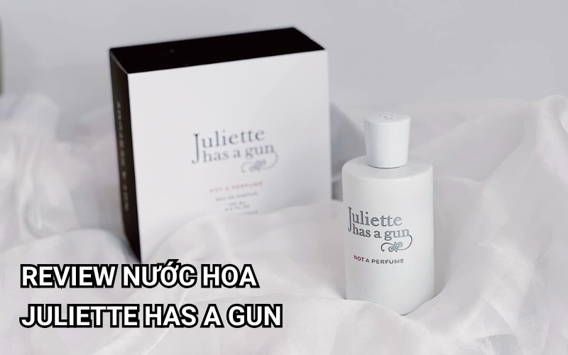 review nước hoa juliette has a gun