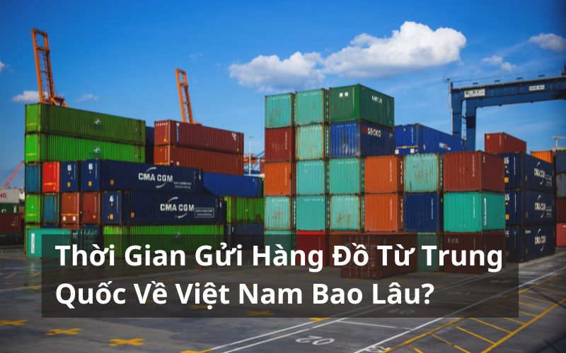 gửi hàng đồ từ trung quốc về việt nam