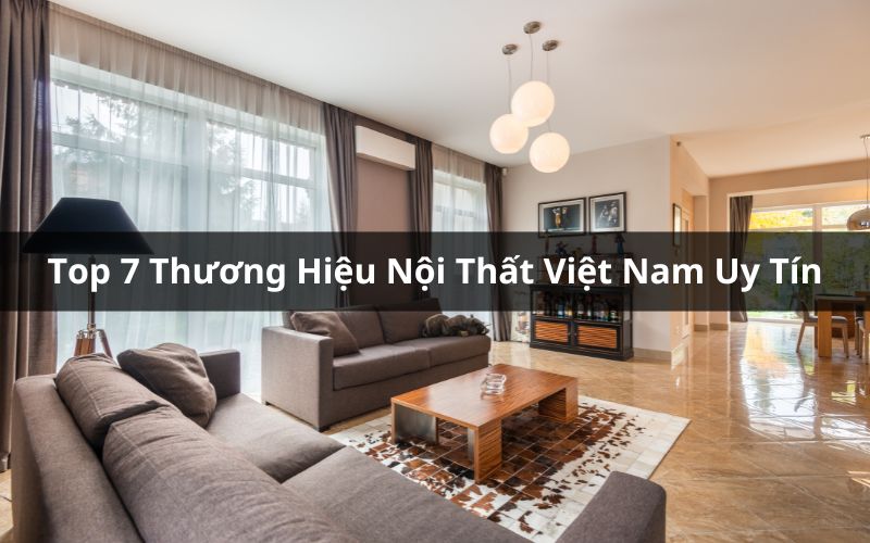 top thương hiệu nội thất Việt Nam