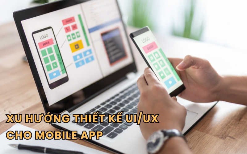 xu hướng thiết kế UI/UX cho mobile app