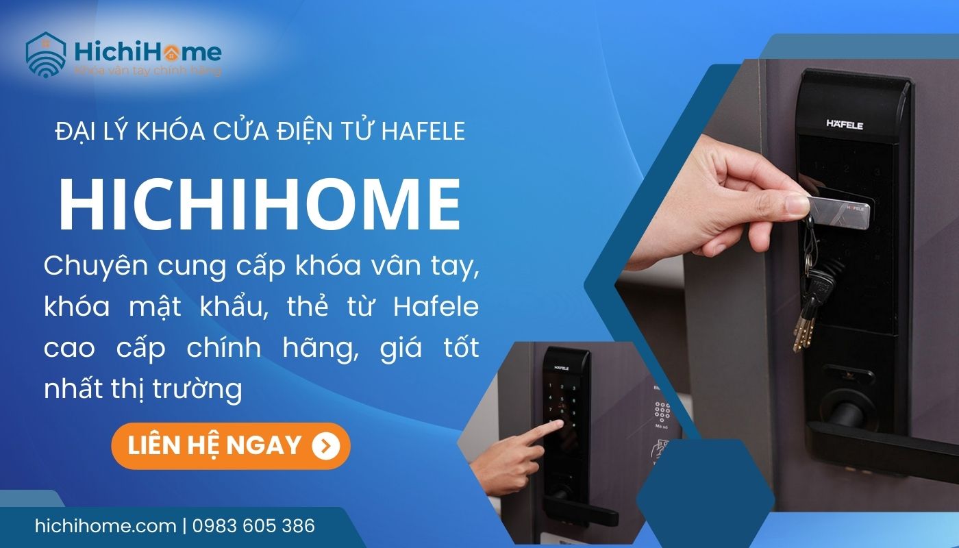 HichiHome - Đại lý khóa cửa điện tử Hafele chính hãng