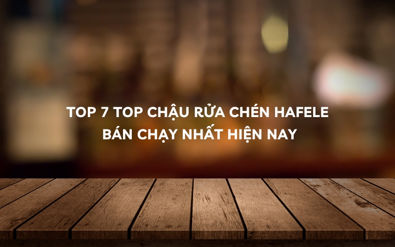 top chậu rửa chén hafele