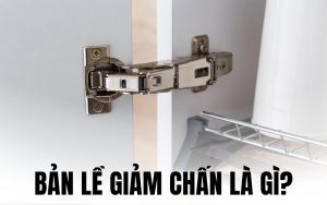 bản lề giảm chấn là gì