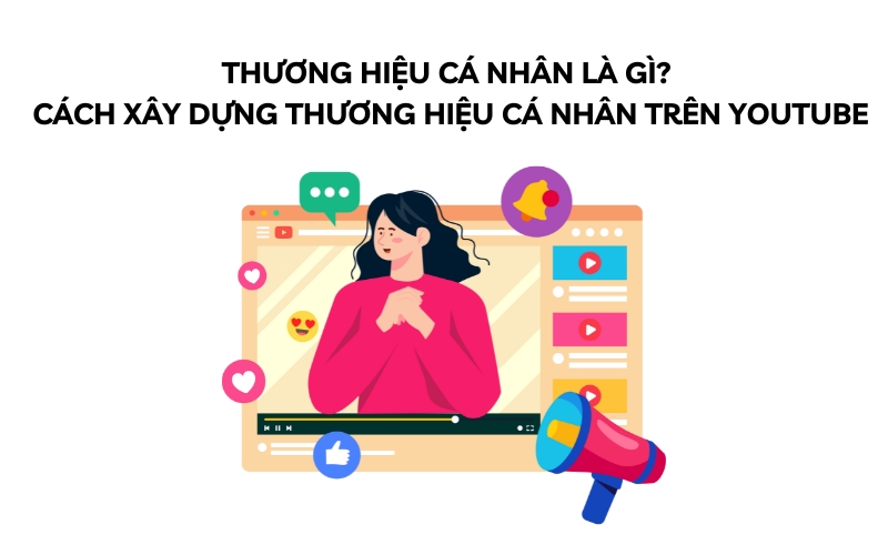 cách xây dựng thương hiệu cá nhân trên youtube