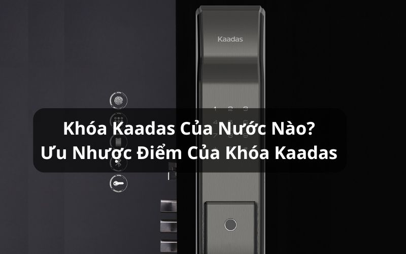 khóa kaadas của nước nào