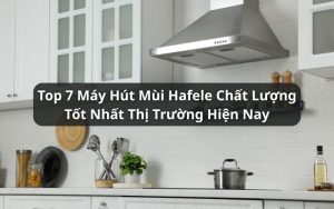top máy hút mùi