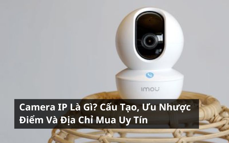 camera ip là gì