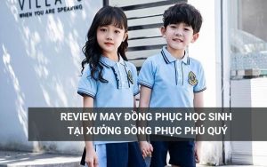 Review may đồng phục học sinh tại xưởng Đồng phục Phú Quý
