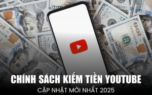 chính sách kiếm tiền YouTube