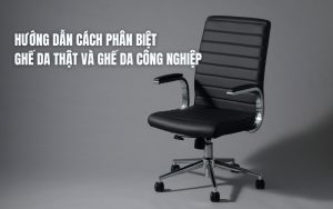 cách phân biệt ghế da thật và ghế da công nghiệp