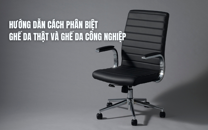 cách phân biệt ghế da thật và ghế da công nghiệp